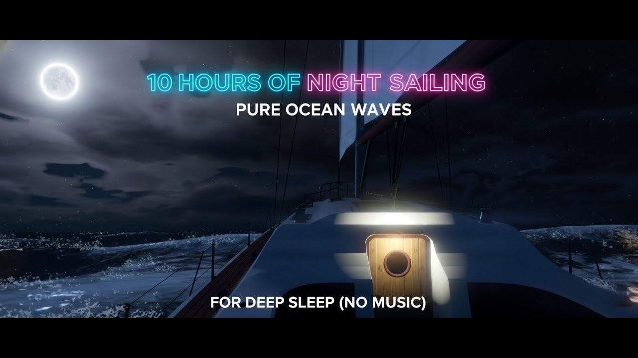 10 Hours of Night Sailing POV | Pure Ocean Waves for Sleeping (No Music)
