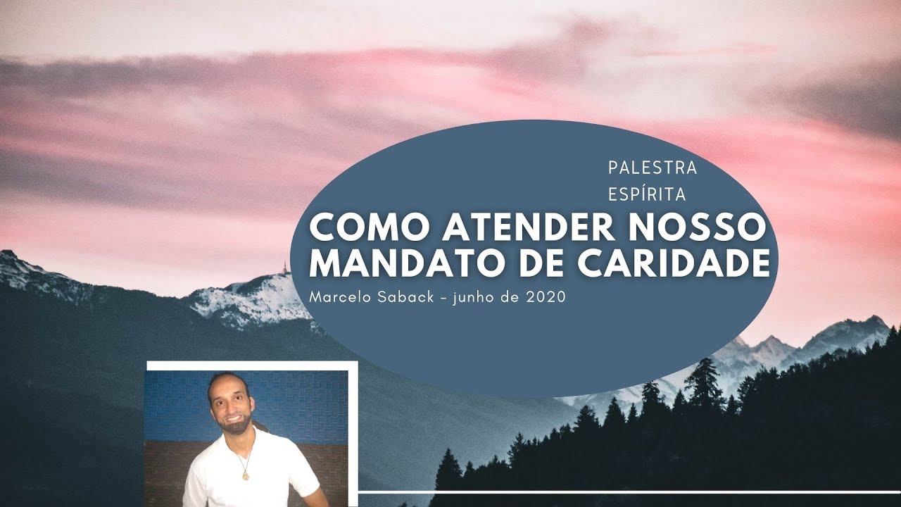Palestra Esp&iacute;rita - Como atender nosso mandato de caridade