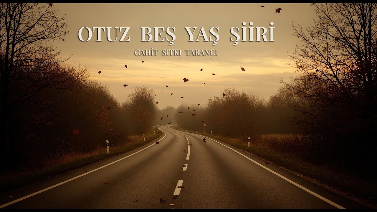 Otuz Beş Yaş Şiiri - Cahit Sıtkı Tarancı