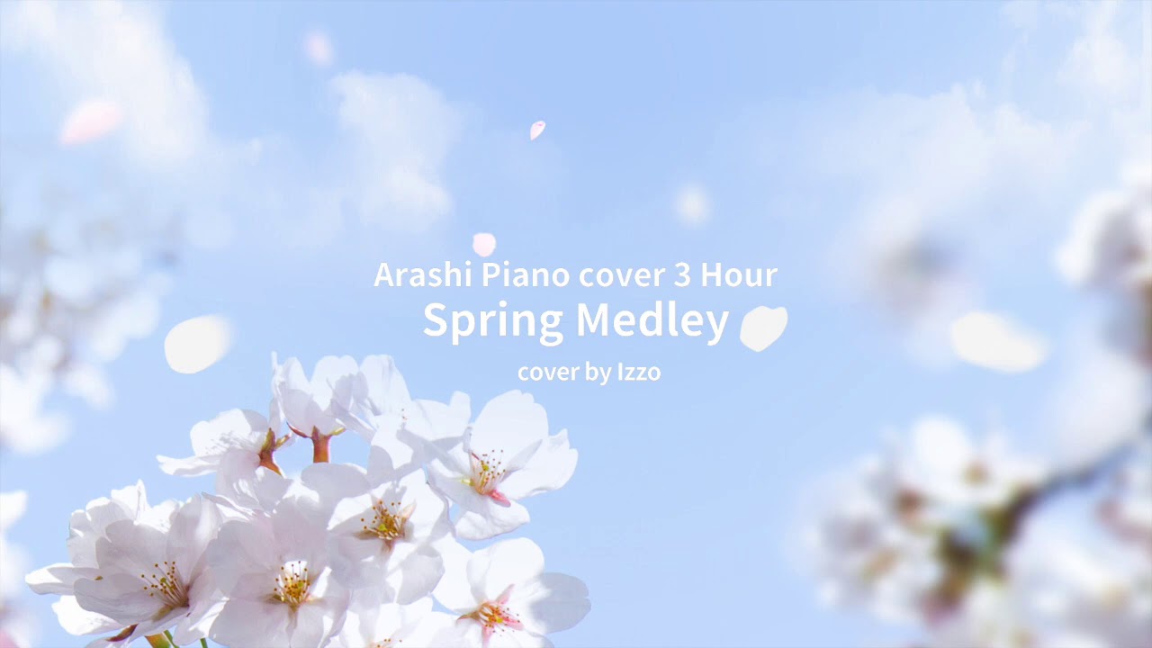 Arashi Piano cover 3Hour Collection Spring medley 아라시 피아노 커버(3시간) 봄 메들리 嵐 ピアノ