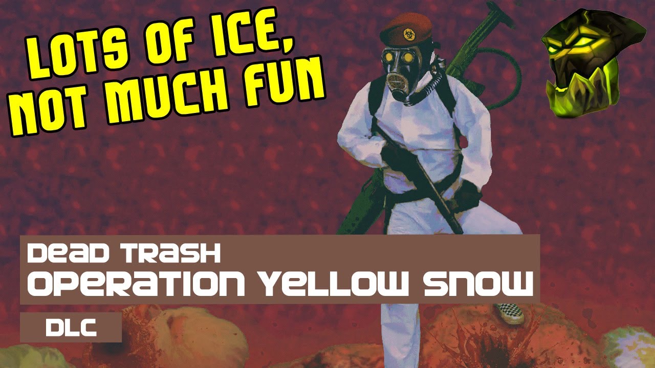 Do you like yellow snow? | Dead Trash &ndash; Operation Yellow Snow (DLC)