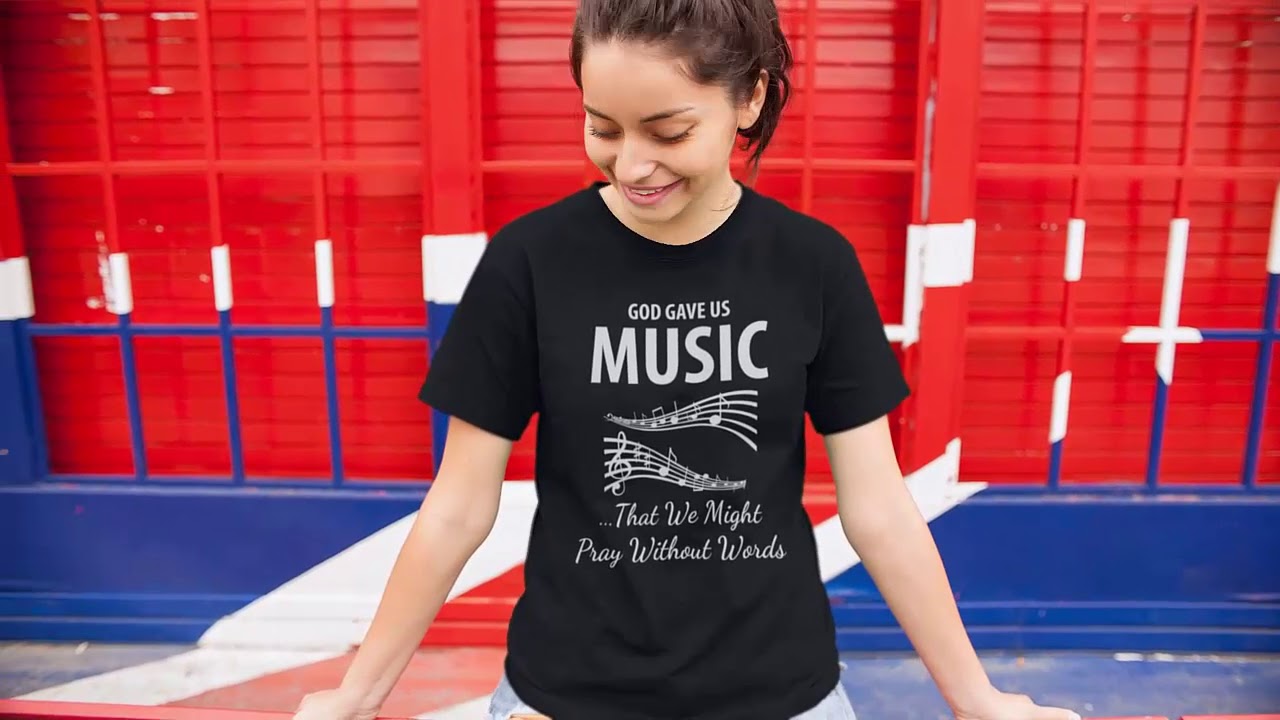 God gave us music that me might pray without words t-shirt