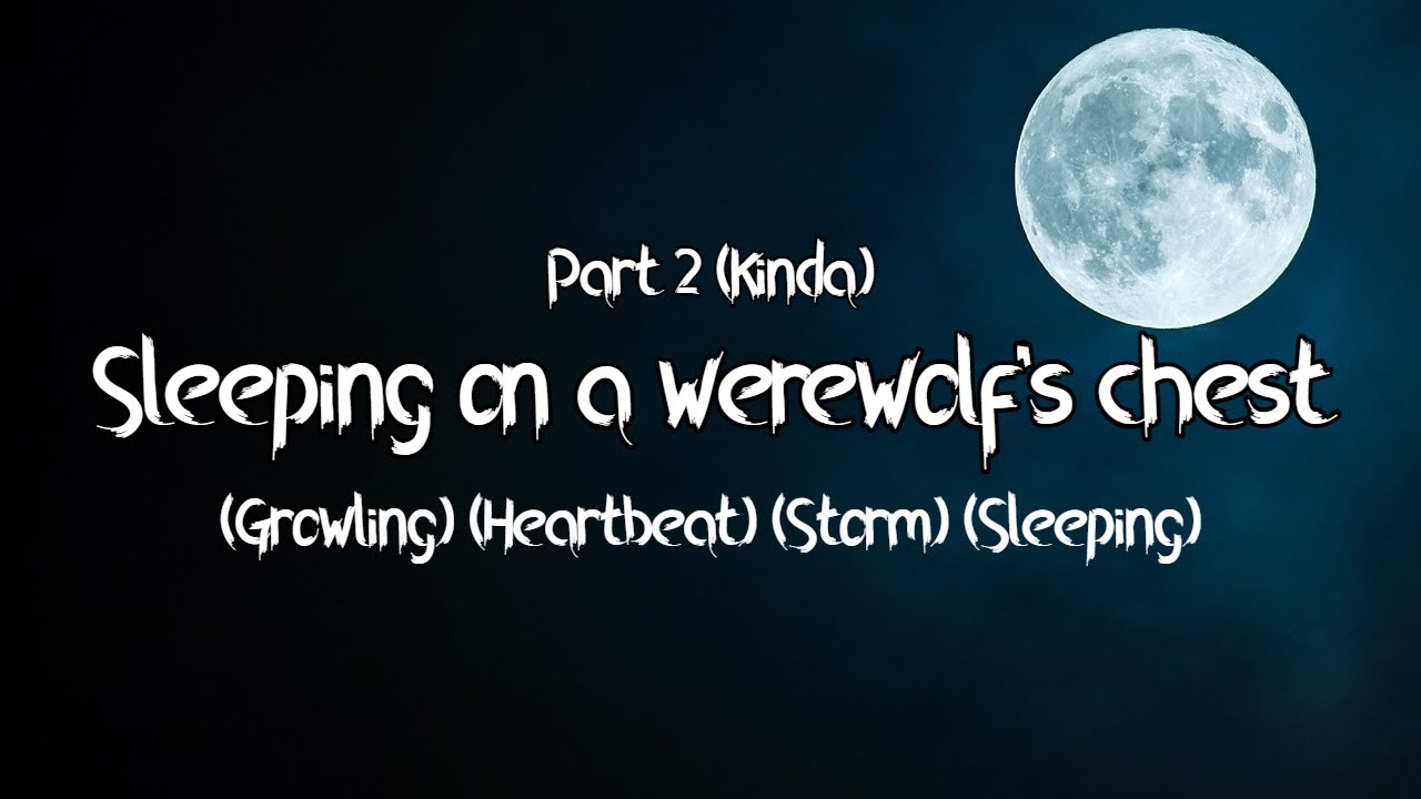 ASMR Sleeping on a werewolf's chest (Growling) (Heartbeat) (Storm) (Sleeping)