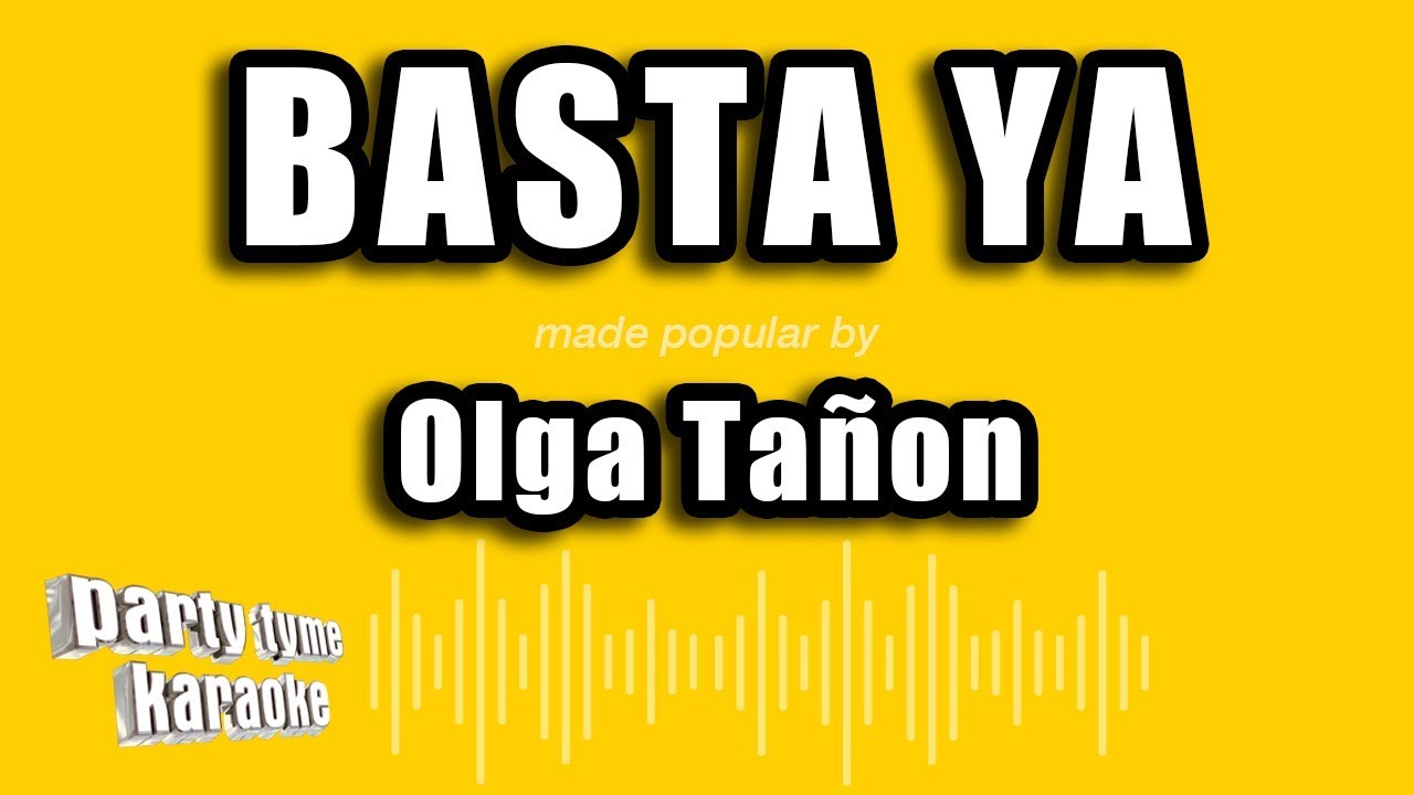 Party Tyme Karaoke - Basta Ya (Made Popular By Olga Tañon) [Karaoke Version]