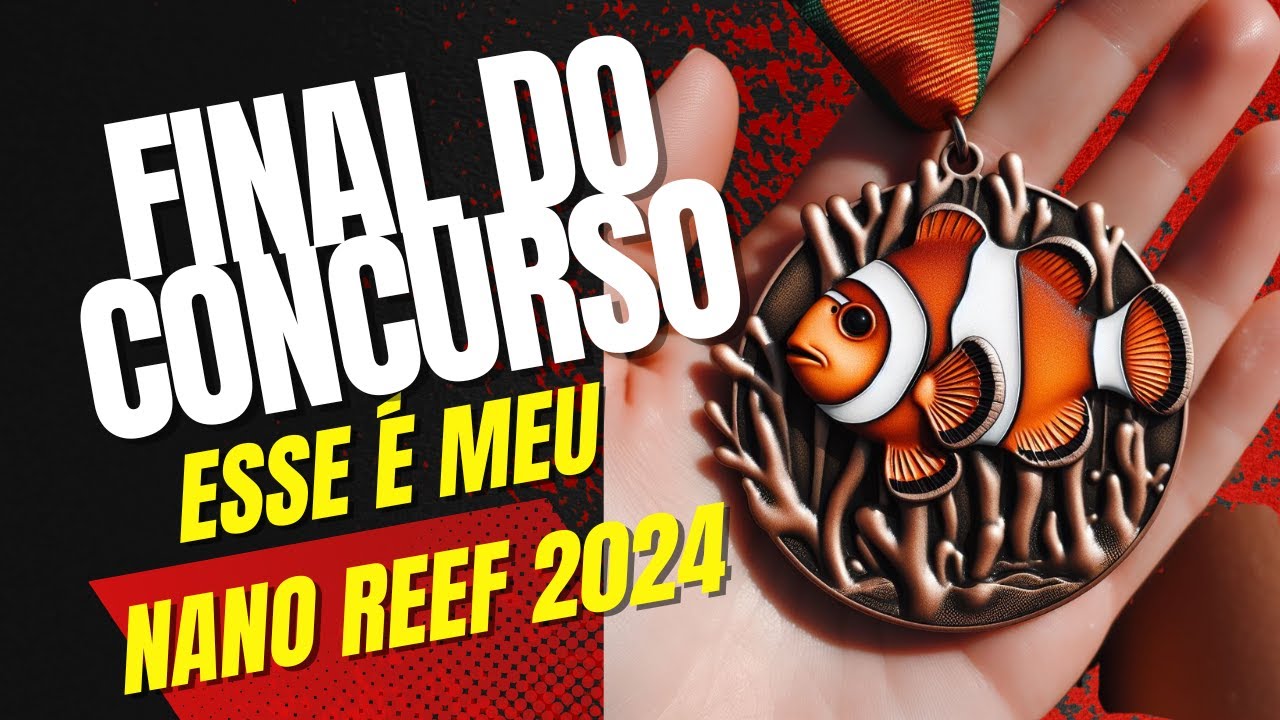 Final do Concurso!  Esse é Meu Nano Reef 2024 - Veja quem ganhou :)
