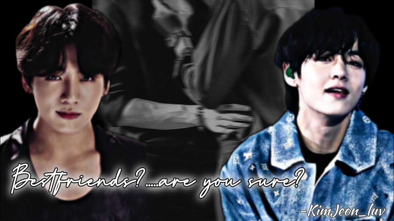 Bestfriends..? | Taekook ff | Top tae {Part 1}