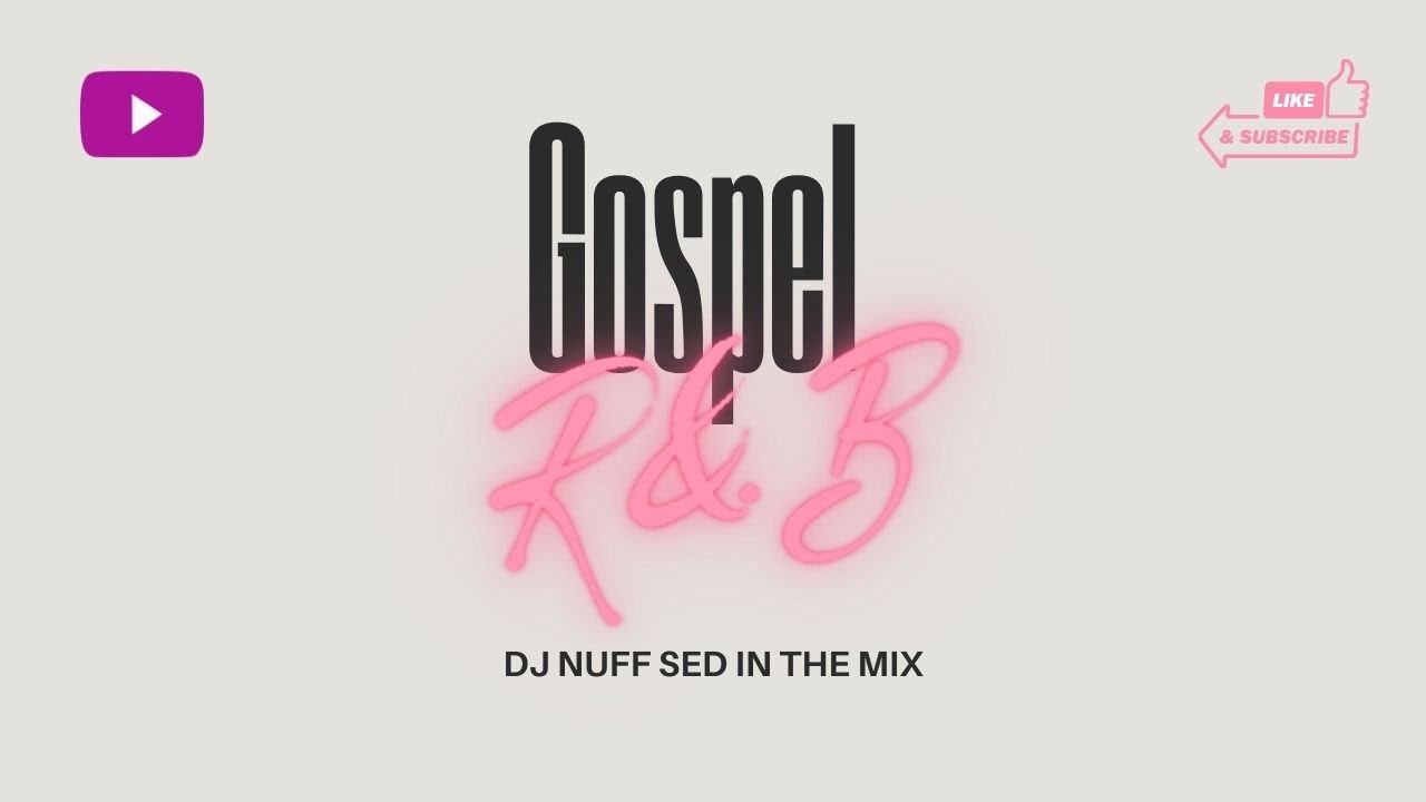 GOSPEL R&B MIX | DJ NUFF SED | IN THE MIX