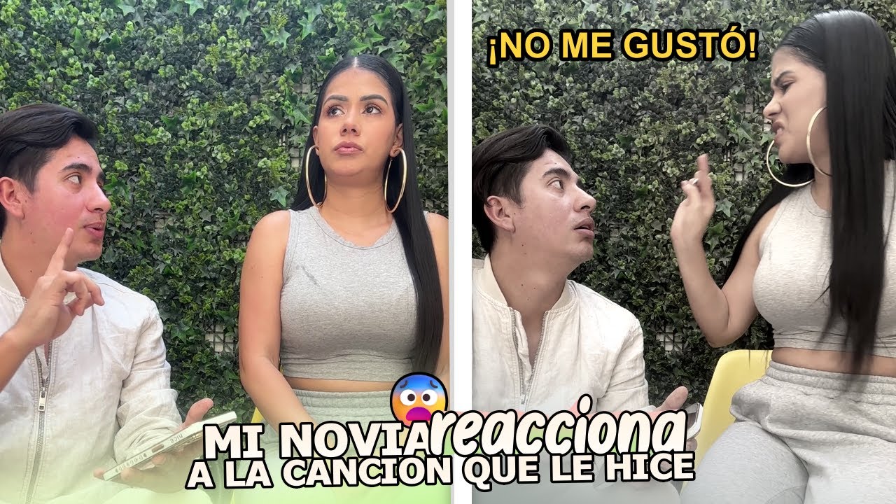 Le hice una canción a mi novia y salió ENOJADA.😱😡