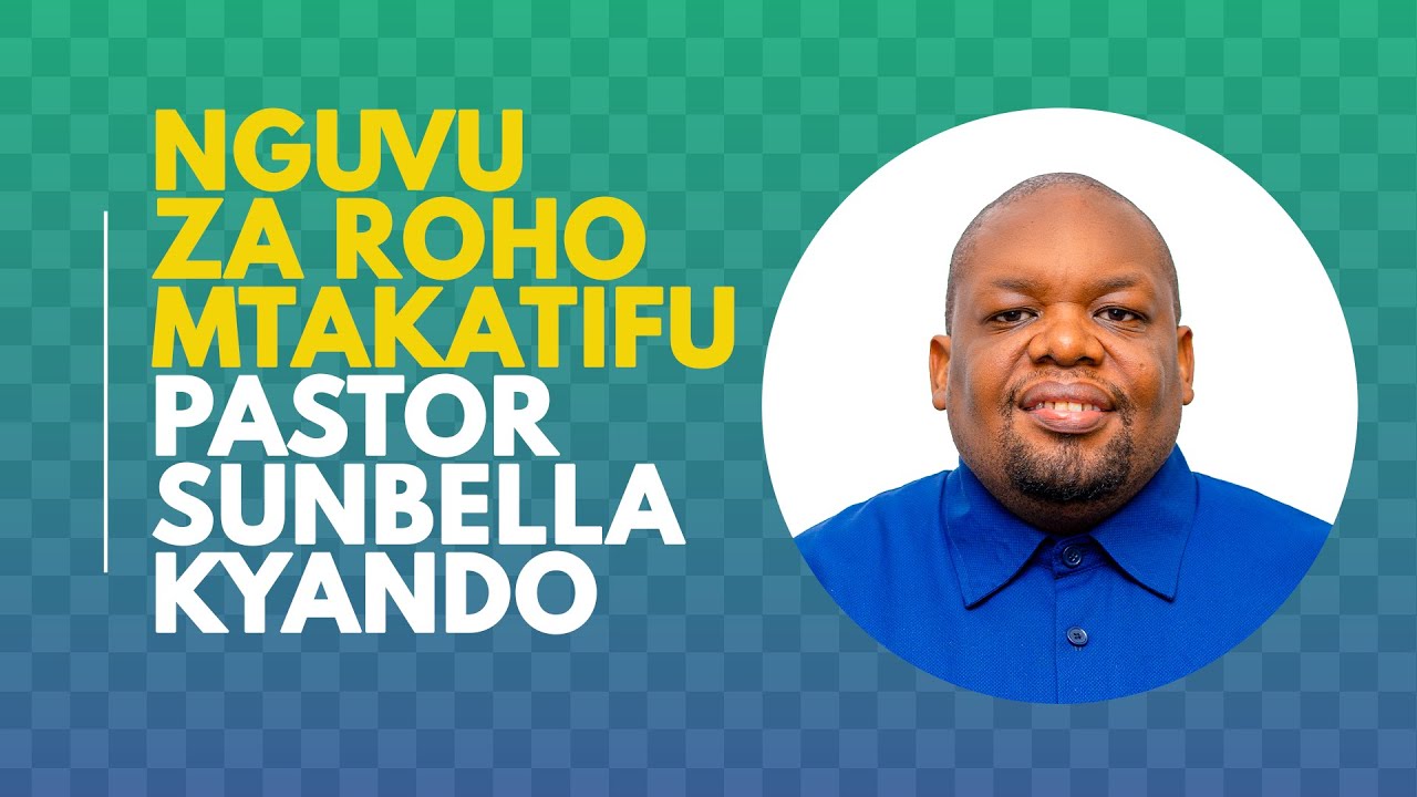 NGUVU ZA ROHO MTAKATIFU - PASTOR SUNBELLA KYANDO