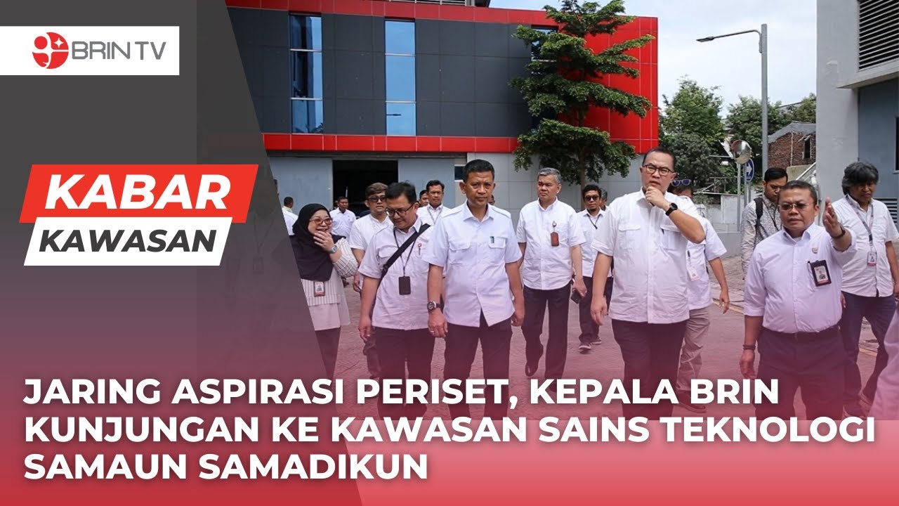 Jaring Aspirasi Periset, Kepala BRIN Kunjungan ke KST Samaun Samadikun | Kabar Kawasan