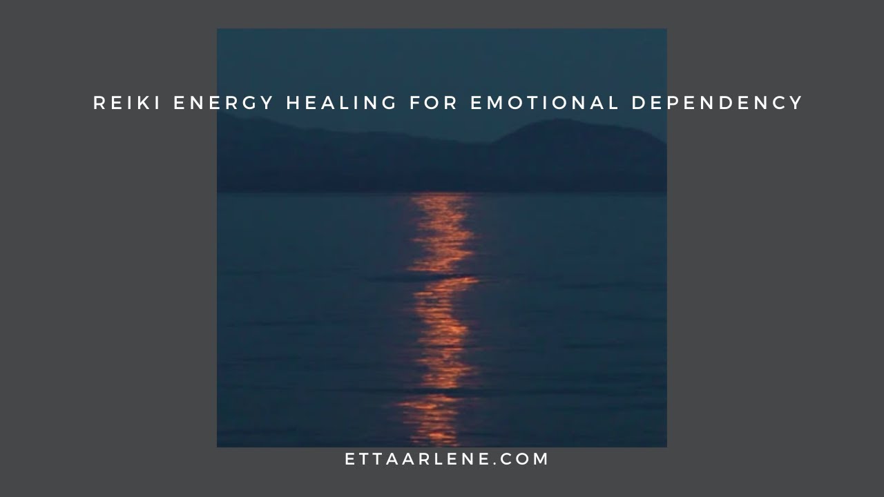 Reiki For Emotional Dependency