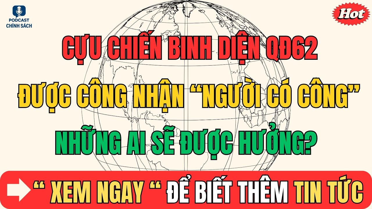 TIN NÓNG: Cựu chiến binh diện QĐ62 chuẩn bị được công nhận “Người có công” – Những ai sẽ được hưởng?