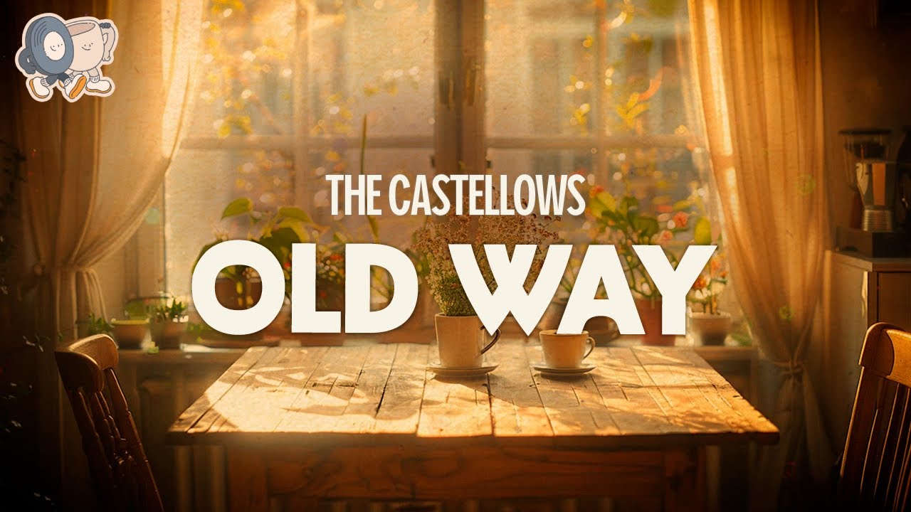 The Castellows - Old Way (Lyrics)