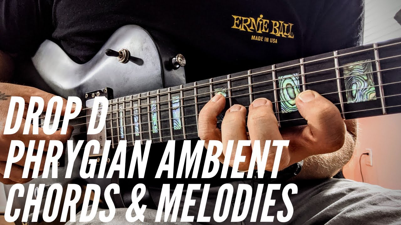 Drop D PHRYGIAN Ambient Chords & Melodies