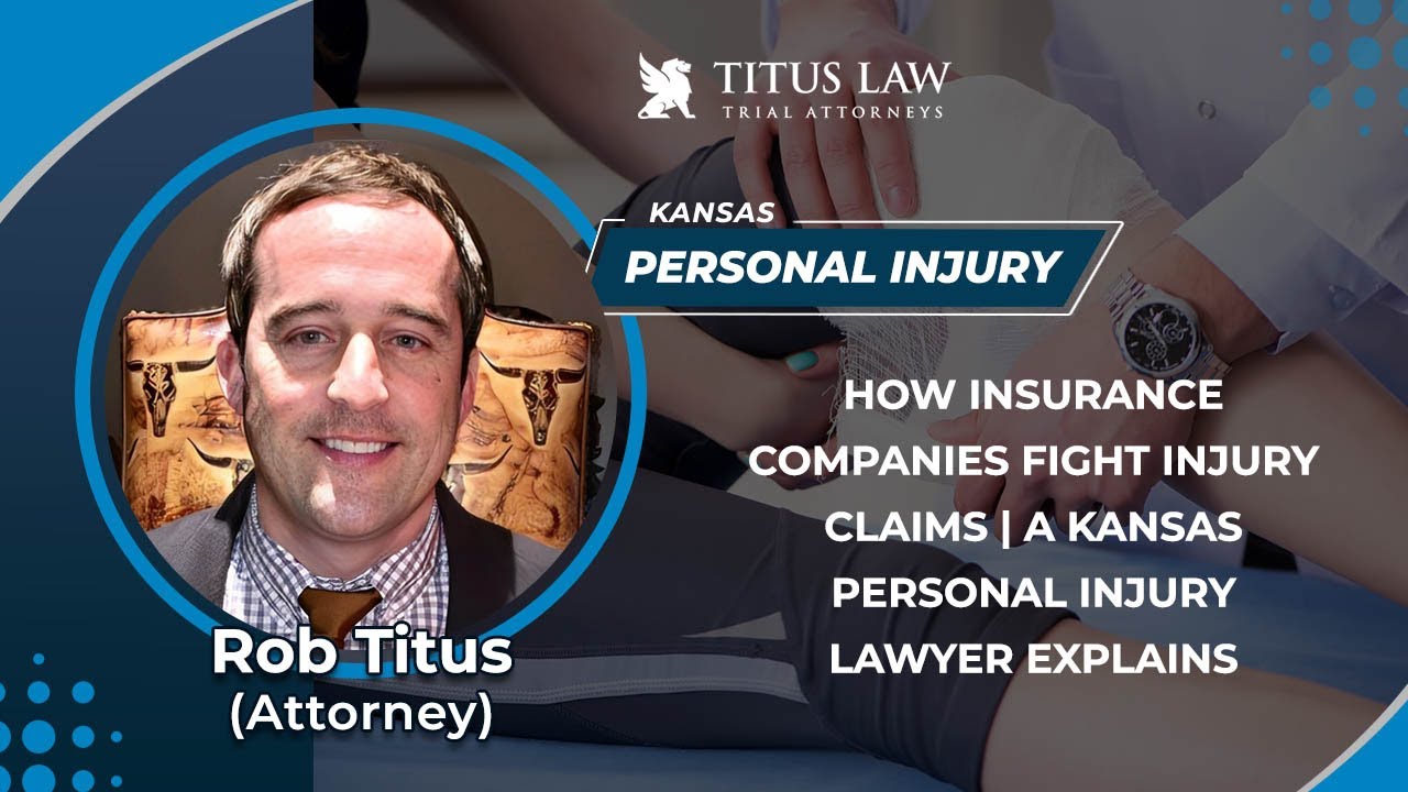 How Insurance Companies Fight Injury Claims | A Kansas Personal Injury Lawyer Explains