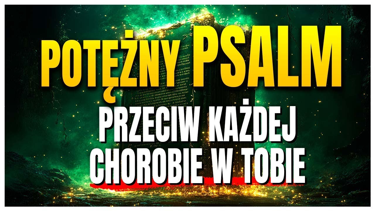 Najpotężniejszy PSALM, abyś już teraz odpędził(a) wszelkiego ducha choroby!