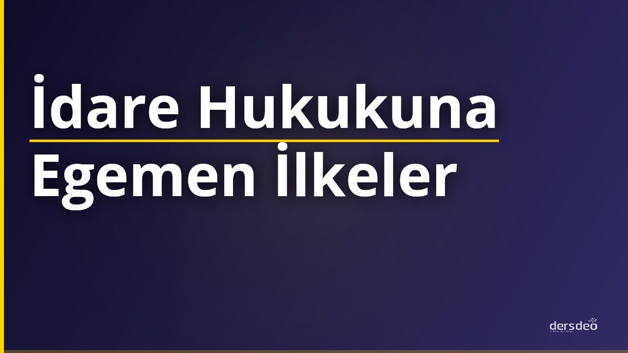 İdare Hukukuna Egemen İlkeler