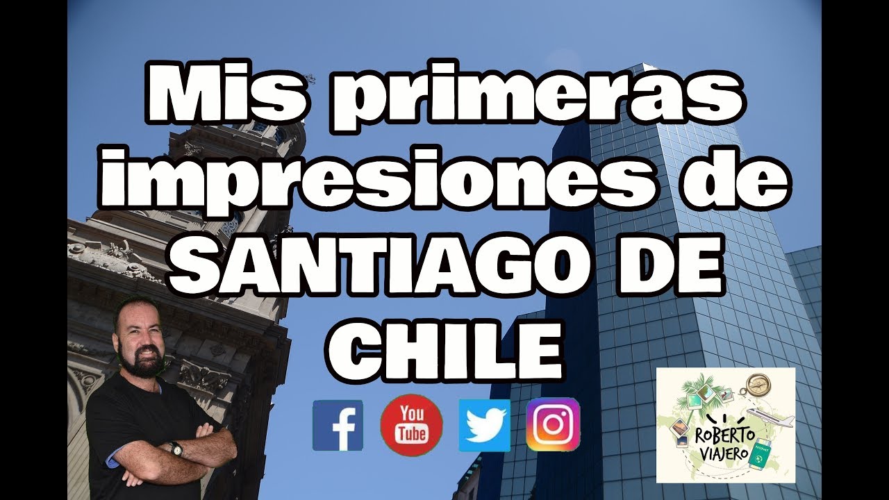 Mis primeras impresiones de Santiago de Chile. 🇨🇱