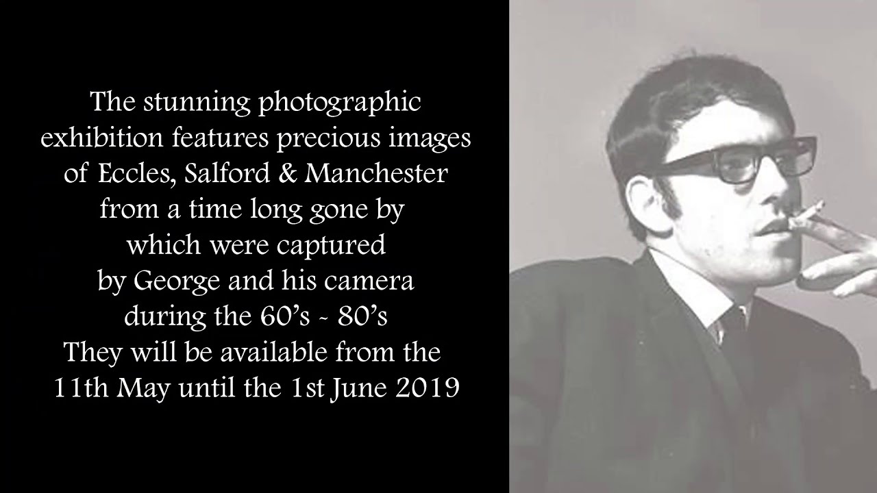 George Shepherd - Photographic Exhibition of Eccles, Salford & Manchester between 1960-80