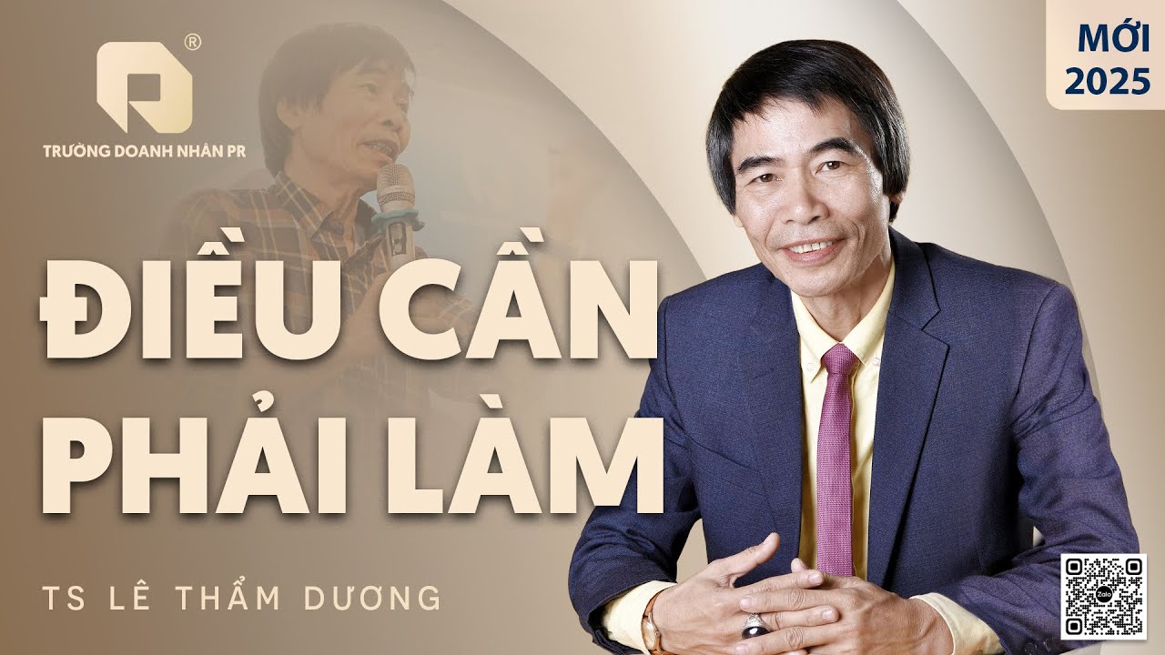 ĐIỀU CẦN LÀM | TS LÊ THẨM DƯƠNG MỚI NHẤT NĂM 2025