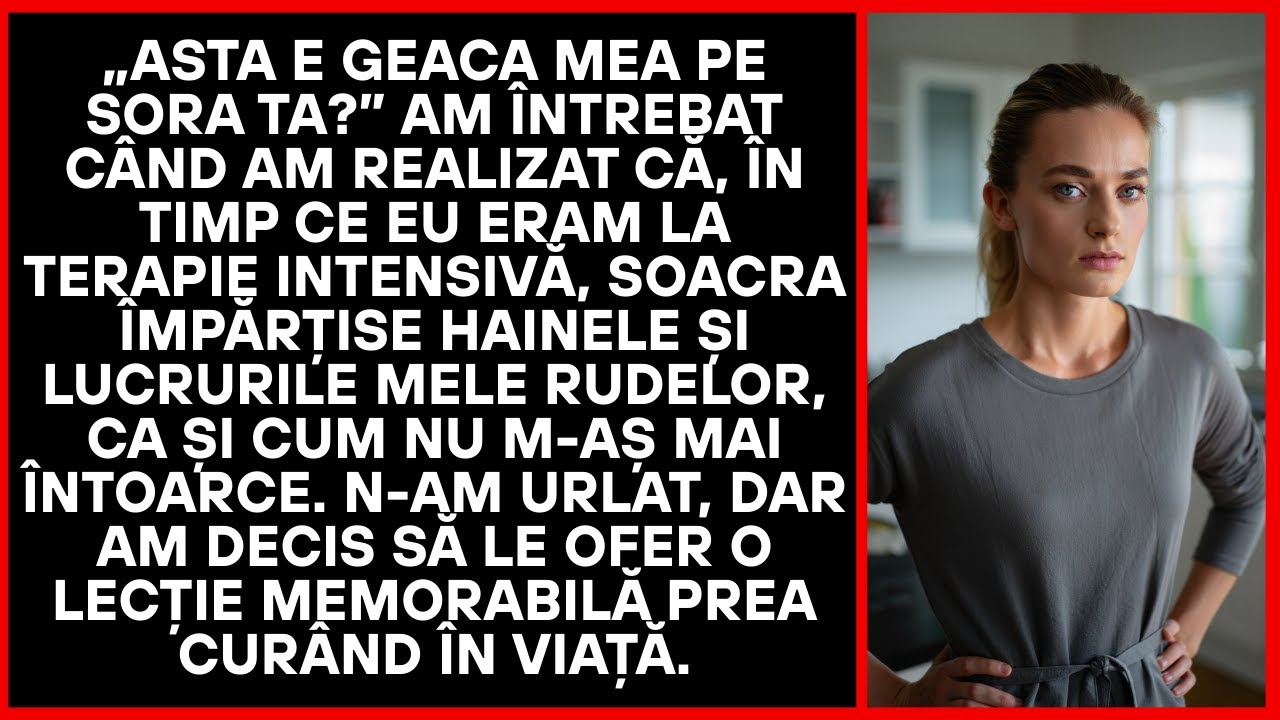 Serios, jacheta mea e la sora ta? Soacra mi-a împărțit lucrurile în reanimare.