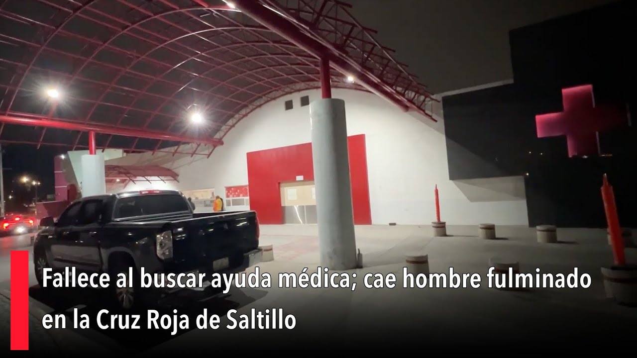 Fallece al buscar ayuda médica; cae hombre fulminado en la Cruz Roja de Saltillo