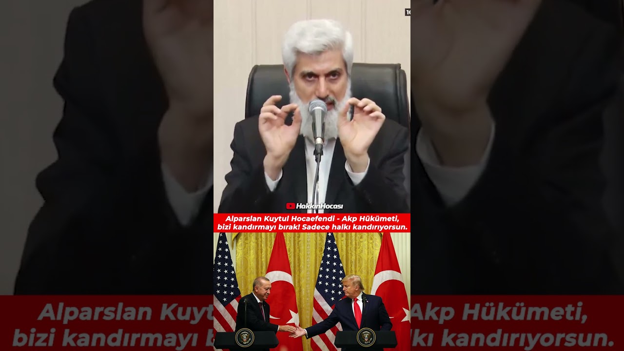 Akp H&uuml;k&uuml;meti, bizi kandırmayı bırak! Sadece halkı kandırıyorsun. Alparslan Kuytul Hocaefendi