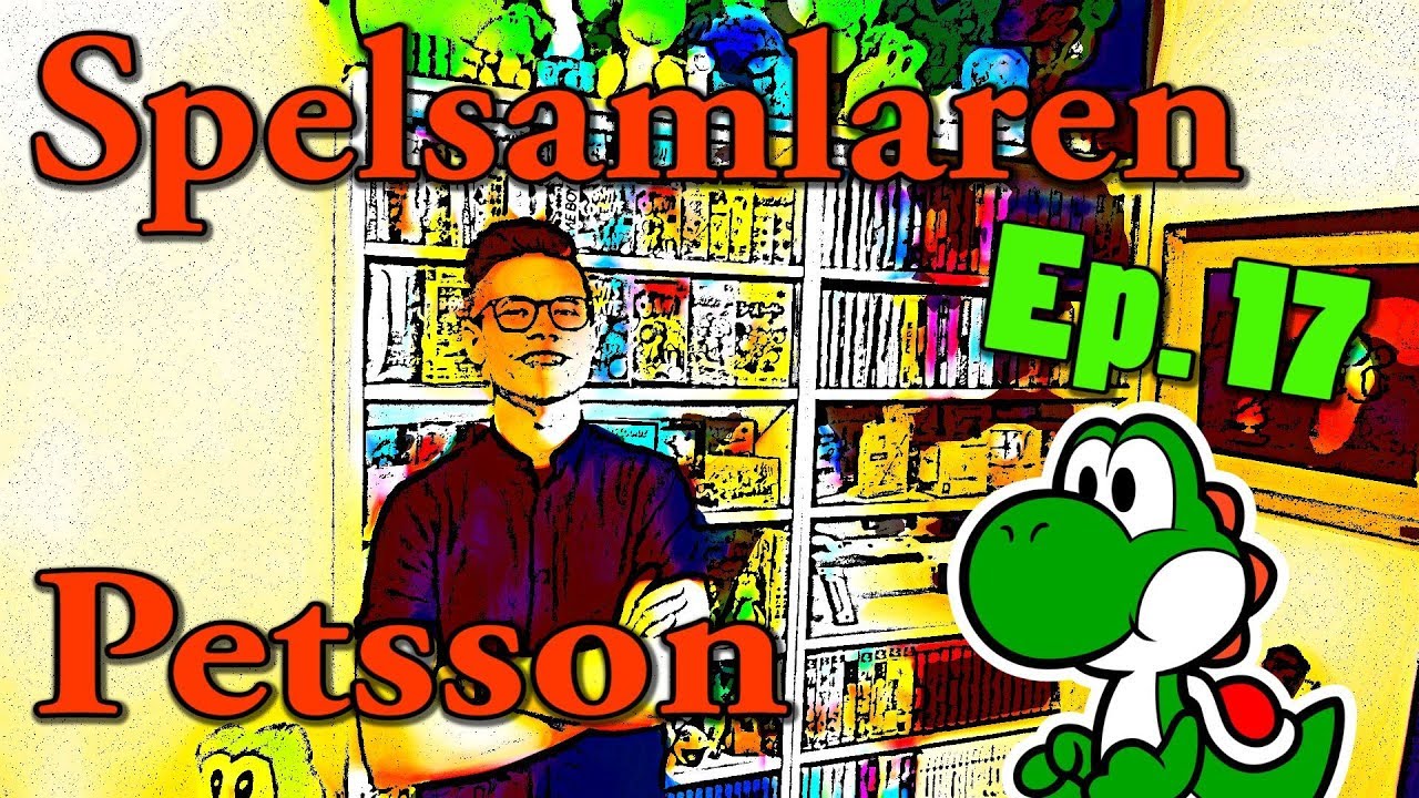 Spelsamlaren Ep 17 - Petsson - Yoshi-samlaren!