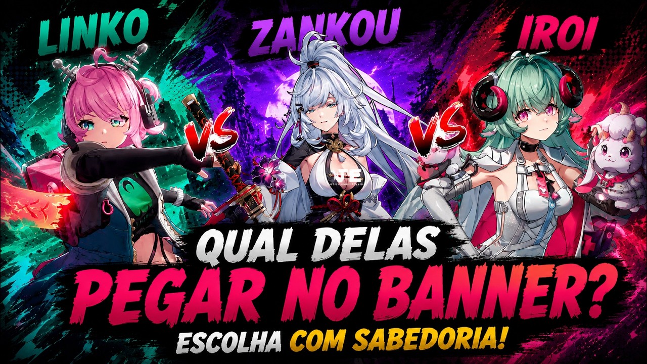 ESCOLHA COM SABEDORIA: ZANKOU vs LINKO vs IROI (NTE)