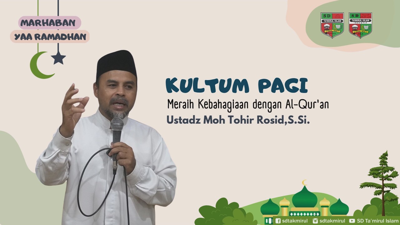 Kultum Ramadhan 1447 H_Ustadz Moh Tohir Rosid_Meraih Kebahagiaan dengan Al Qur'an