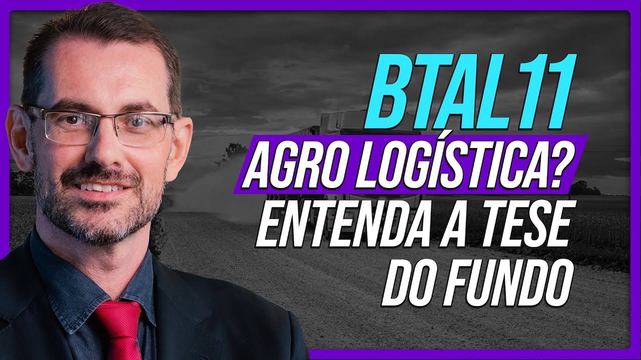 BTAL11 - Entenda a tese do fundo BTG Agro Logística | Professor Baroni