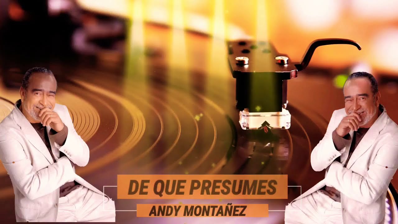 DE QUE PRESUMES - ANDY MONTA&Ntilde;EZ (HQ)