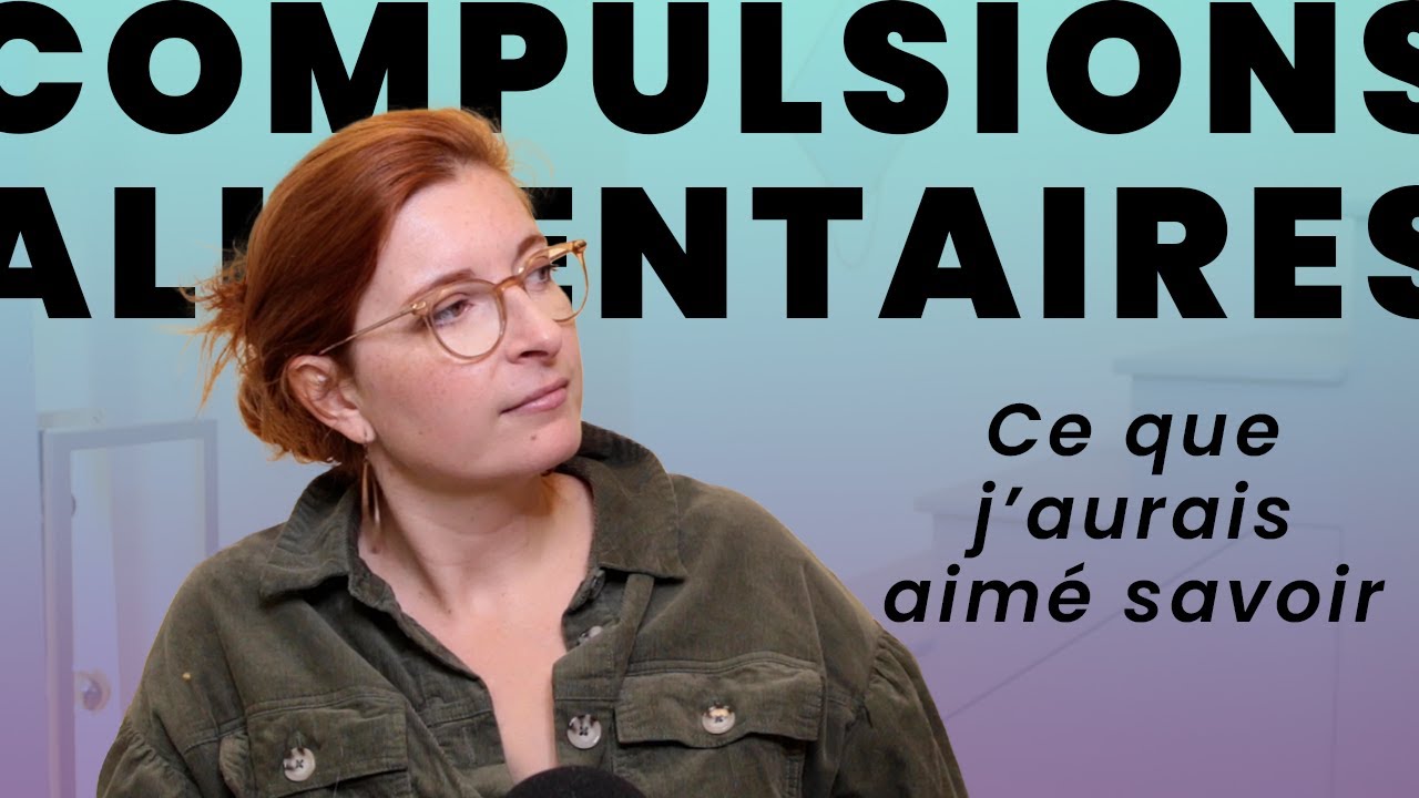 COMPULSIONS ALIMENTAIRES: 5 choses que j'aurais aimé savoir !