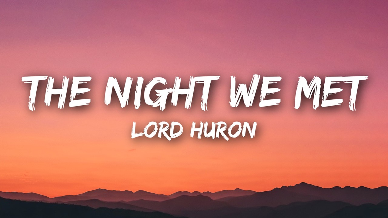 Lord Huron - The Night We Met (Lyrics)