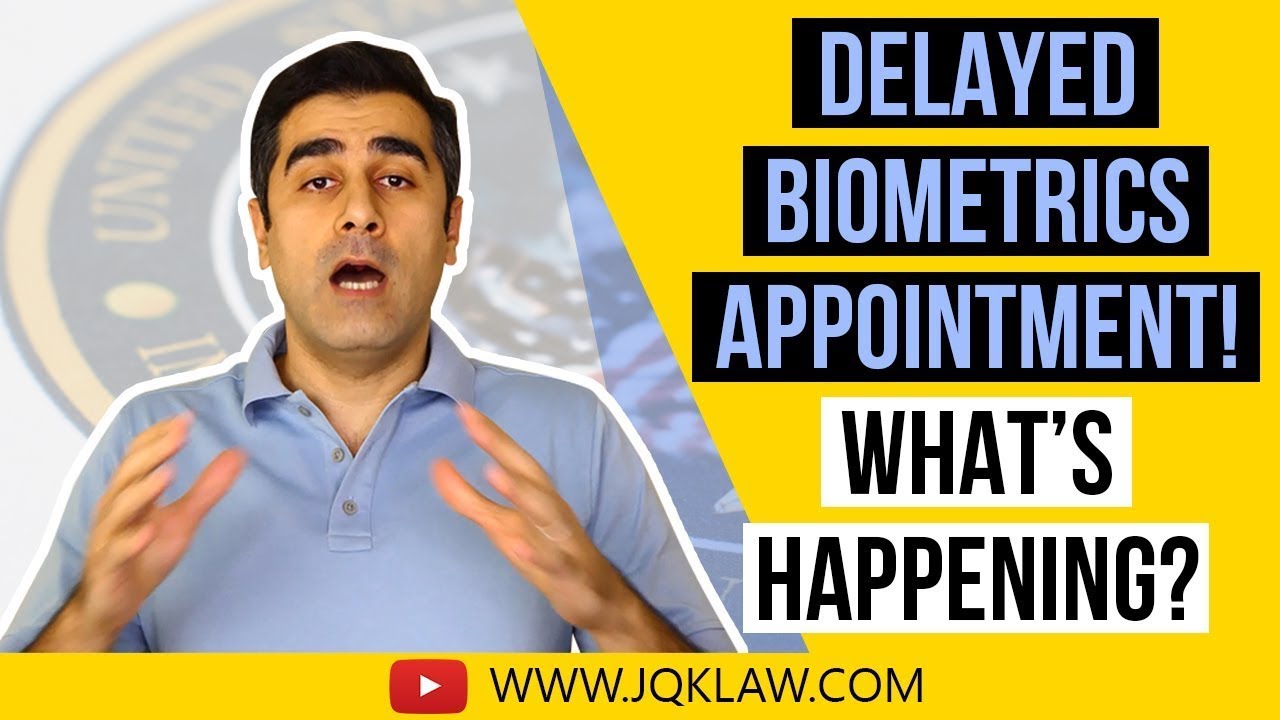 Delayed Biometrics Appointment [Dec. 2020]