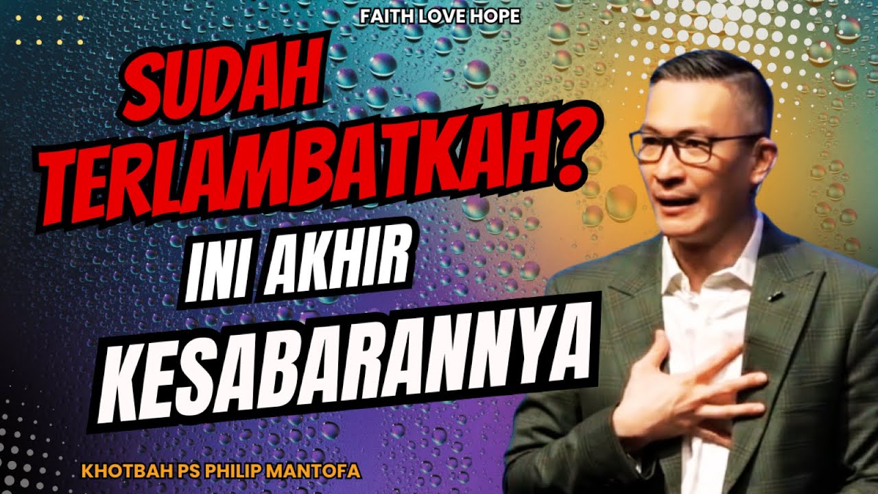 Batas Akhir Pertobatan: Saat Doa Tak Lagi Berkuasa | 1 Yohanes 5:13-21 | KHOTBAH PS PHILIP MANTOFA
