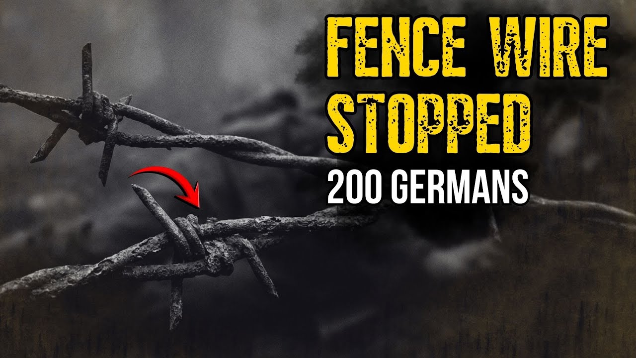 How Fence Wire Stopped 200 German Soldiers in 43 Minutes