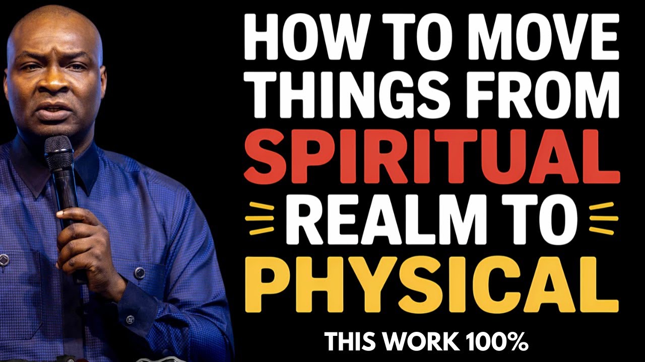 HOW TO MOVE THINGS FROM SPIRITUAL REALM TO PHYSICAL - APOSTLE JOSHUA SELMAN