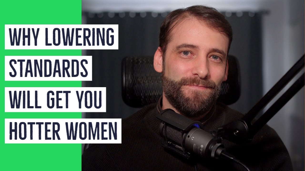 Why Lowering Your Standards May Result In Attracting Hotter Women