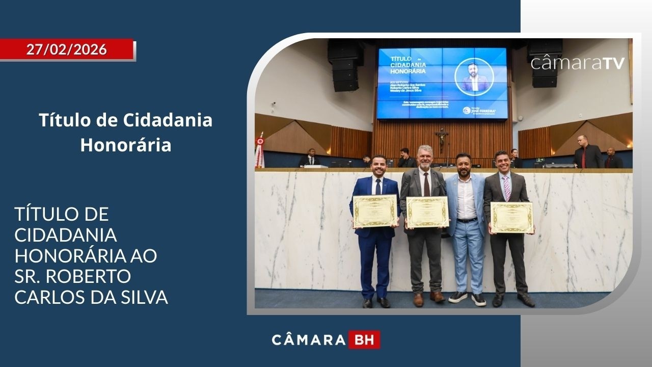 Título de Cidadania Honorária ao Sr. Roberto Carlos da Silva - Autoria: Vereador José Ferreira