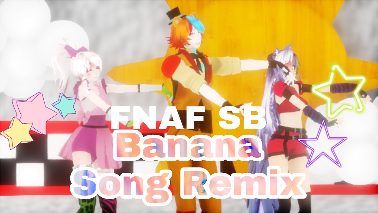 [mmd|fnaf sb]🍌Banana Song🍌 Minions Dubstep Remix|glamrock freddy & glamrock chica & Roxy