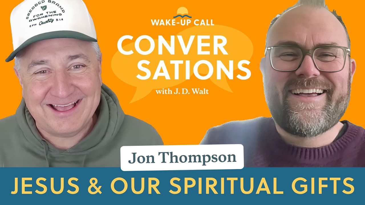 The Gifts of the Spirit - Jon Thompson | Wake Up Call Conversations