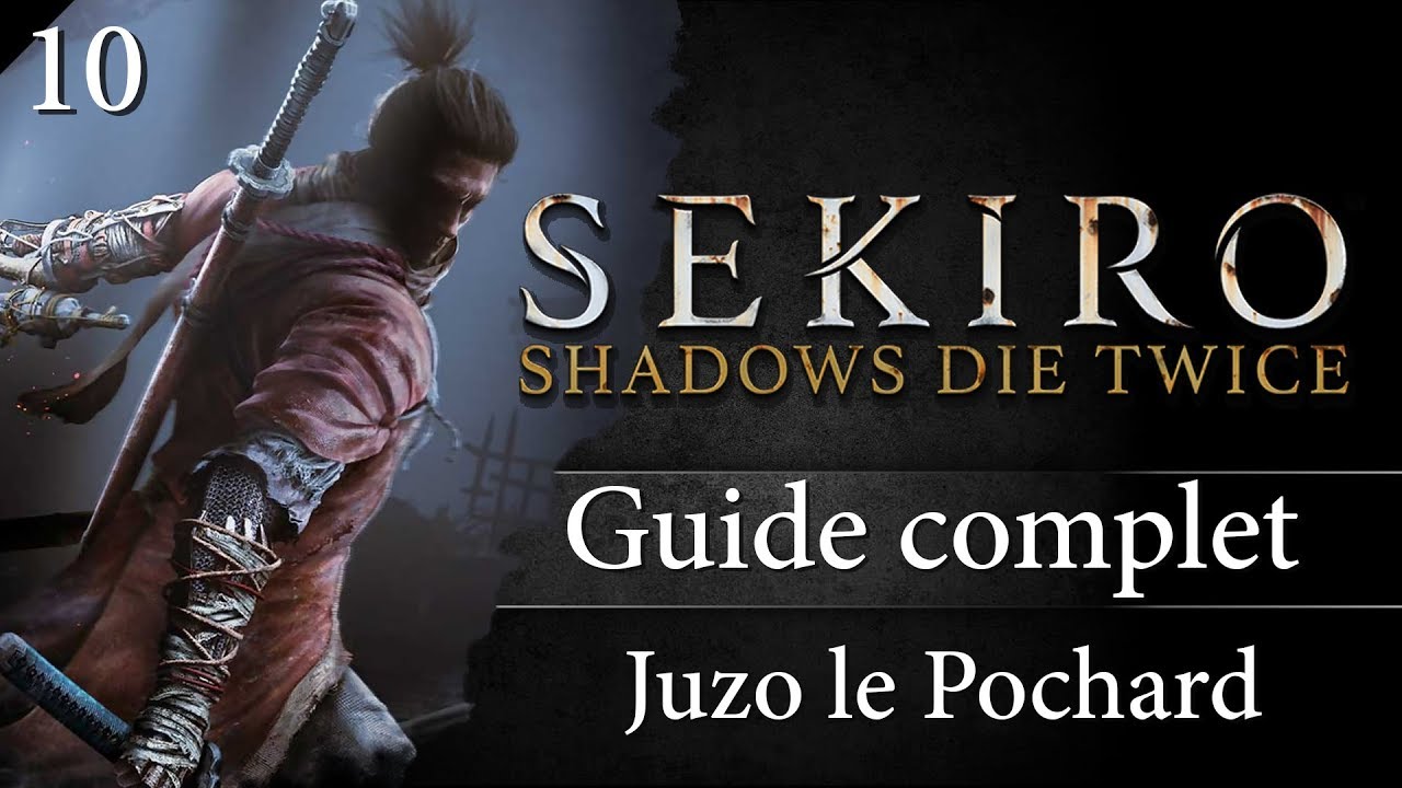 Guide Sekiro - 10 - Comment battre Juzo le Pochard