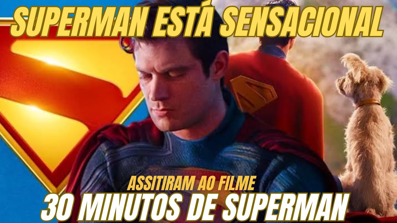SUPERMAN - PRIMEIRAS IMPRESSÕES - 30 MINUTOS DE FILME - ANÁLISE COMPLETA