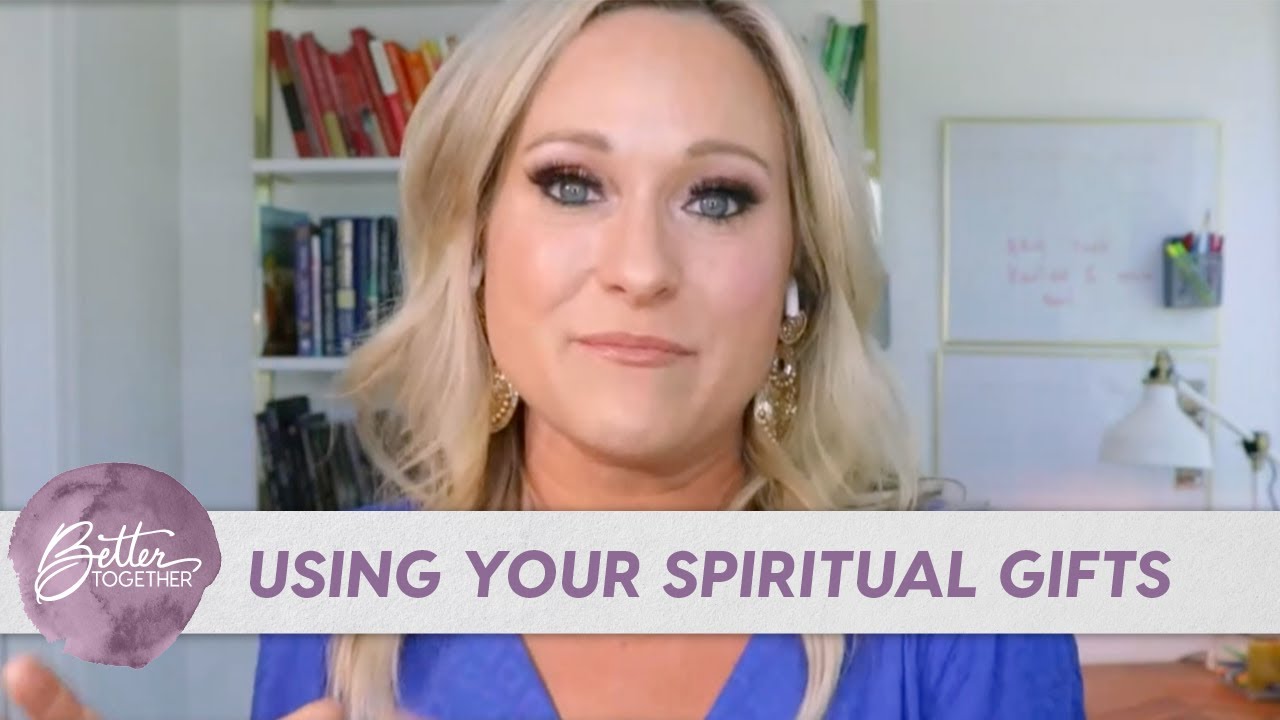 Havilah Cunnington: Why We Have Spiritual Gifts | Better Together TV