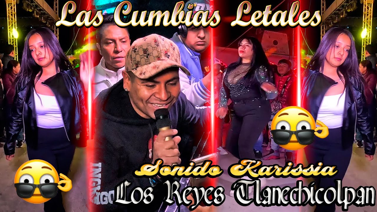 ESTAS SON LAS CUMBIAS LETALES // SONIDO KARISSIA // LOS REYES TLANECHICOLPAN 2026