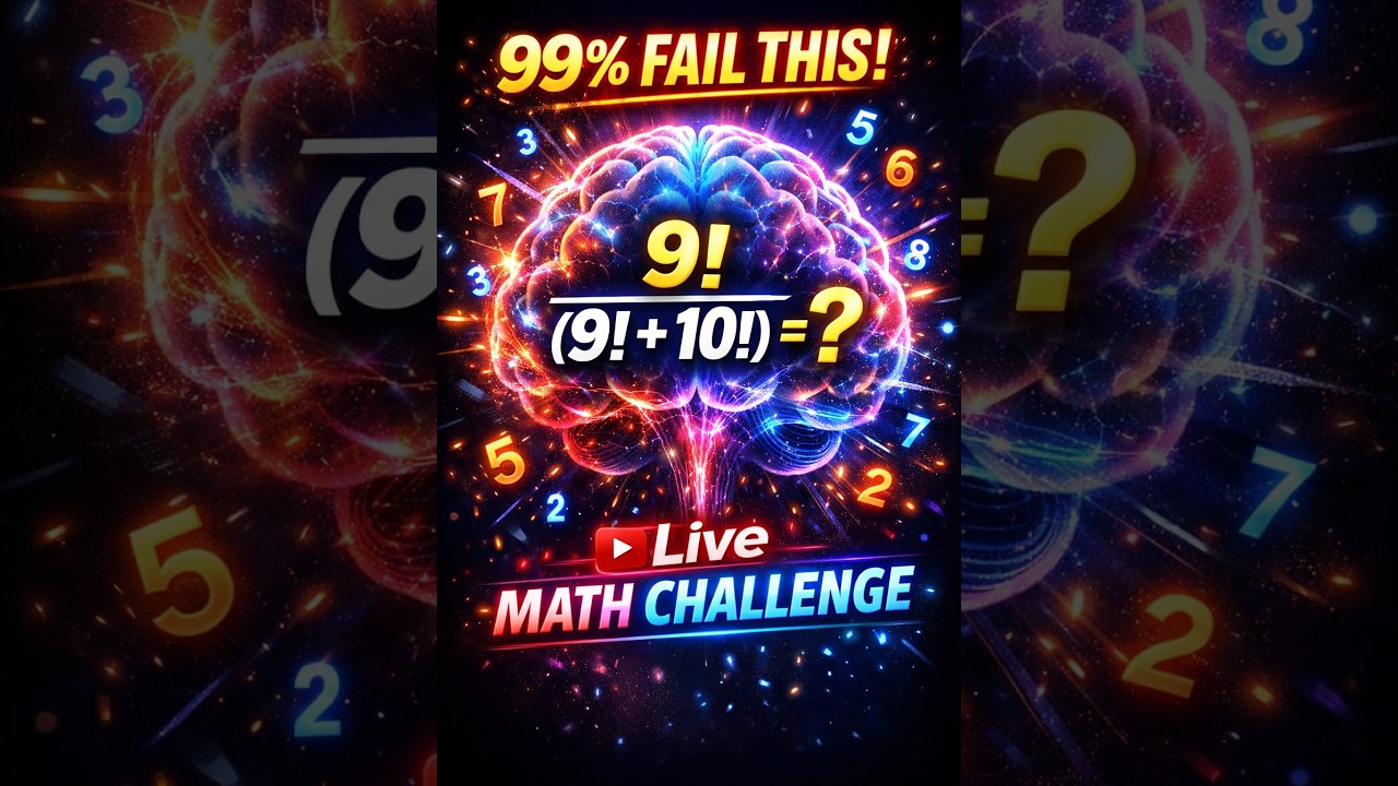 99% FAIL This Math Problem! 🔥 Can You Solve 9!/(9!+10!)? | Live Math Challenge