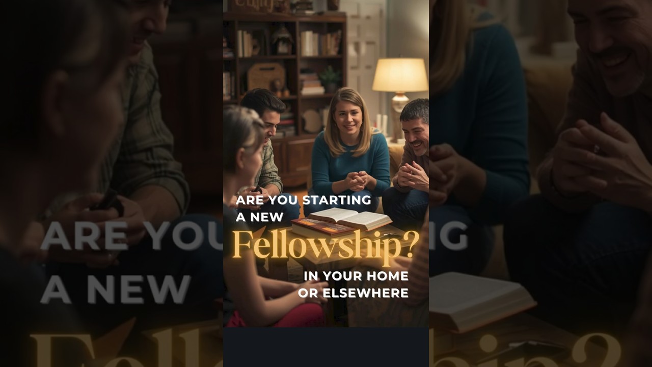 Are you starting a home fellowship?