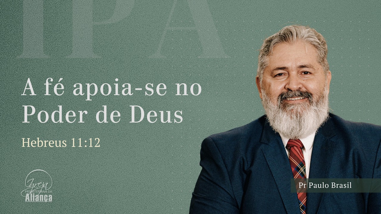 A fé apoia-se no Poder de Deus | Hebreus 11:12 | Pr. Paulo Brasil