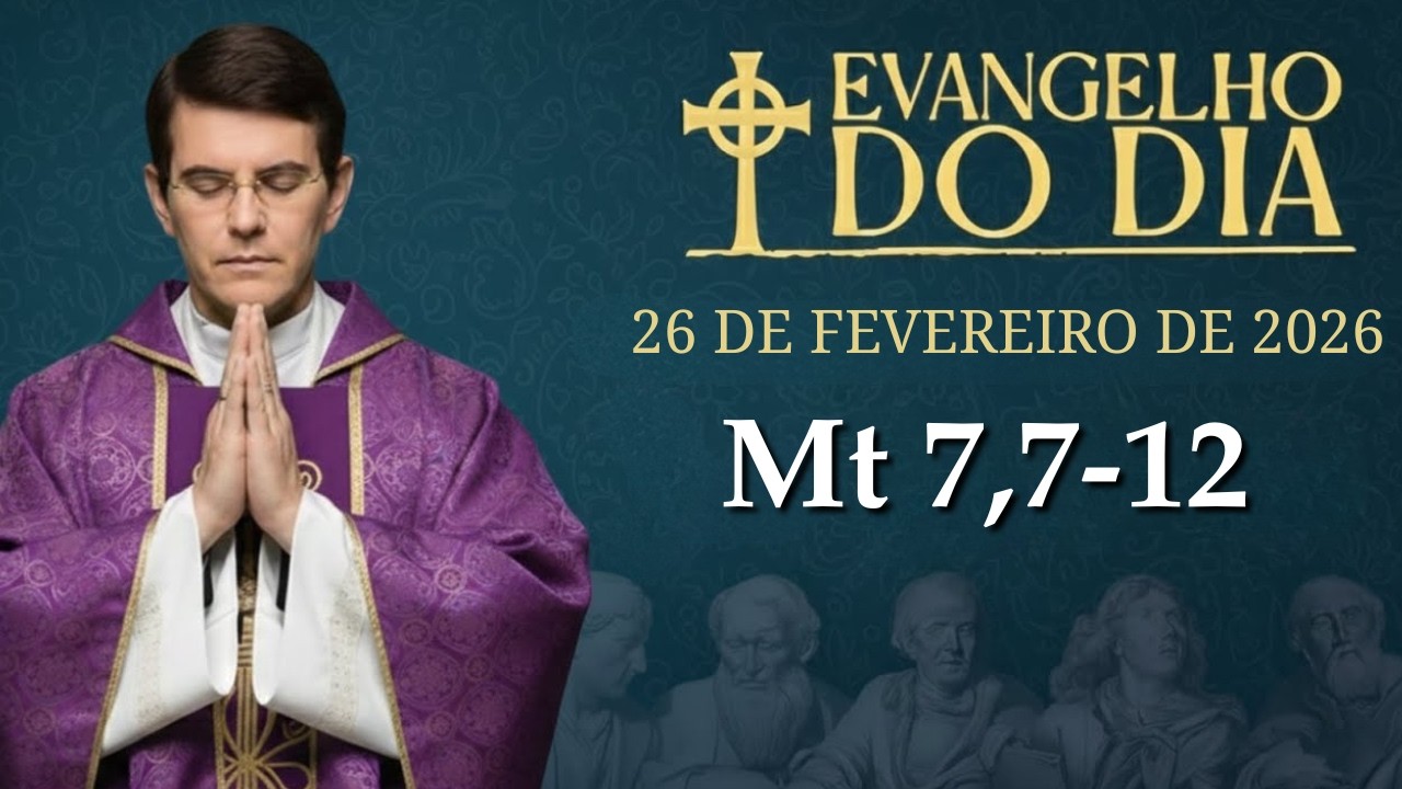EVANGELHO DE HOJE - 26/2/2026 | Mt 7,7-12 | PADRE REGINALDO MANZOTTI